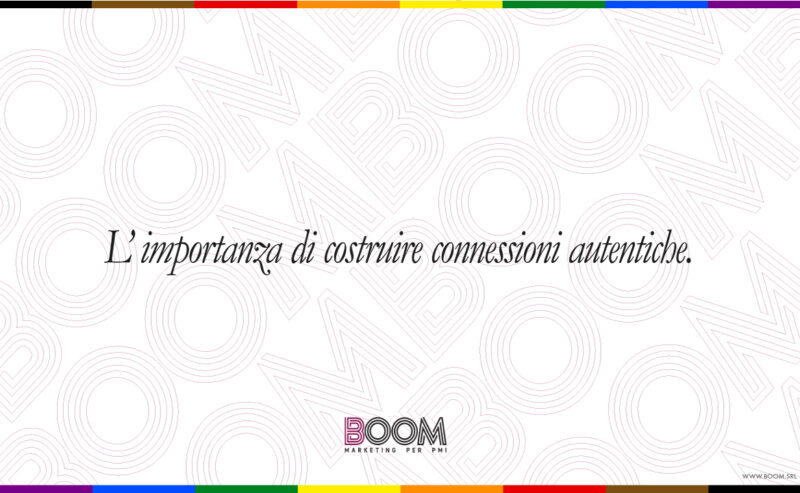 L’importanza di costruire connessioni autentiche