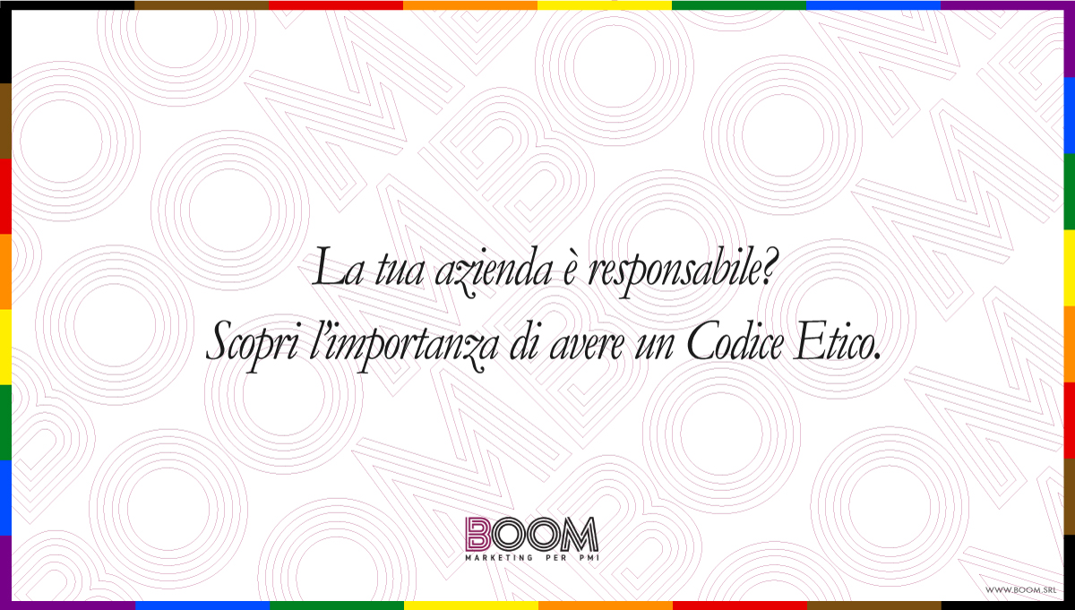 La tua azienda è responsabile? Scopri l’importanza di avere un Codice Etico