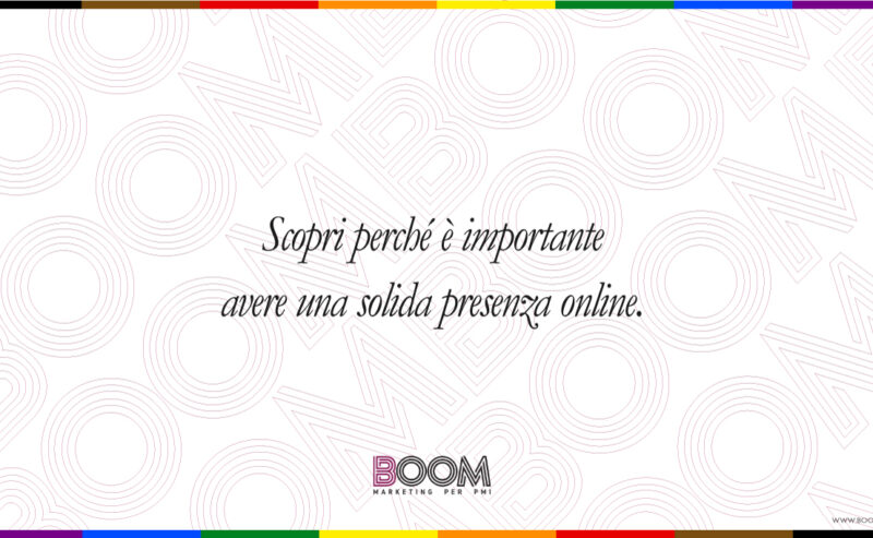 Scopri perché è importante avere una solida presenza online