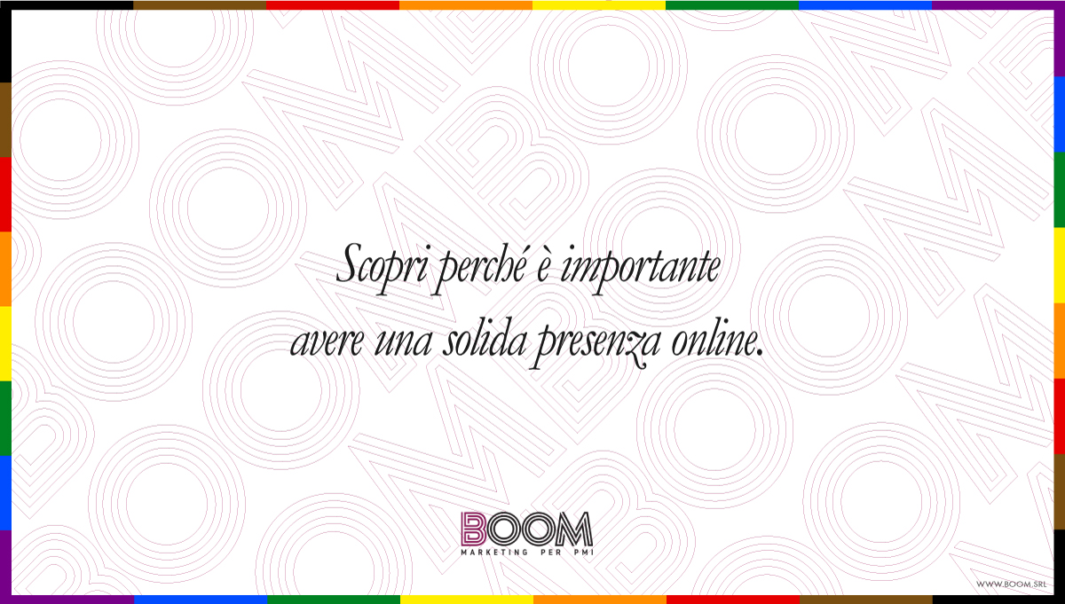 Scopri perché è importante avere una solida presenza online