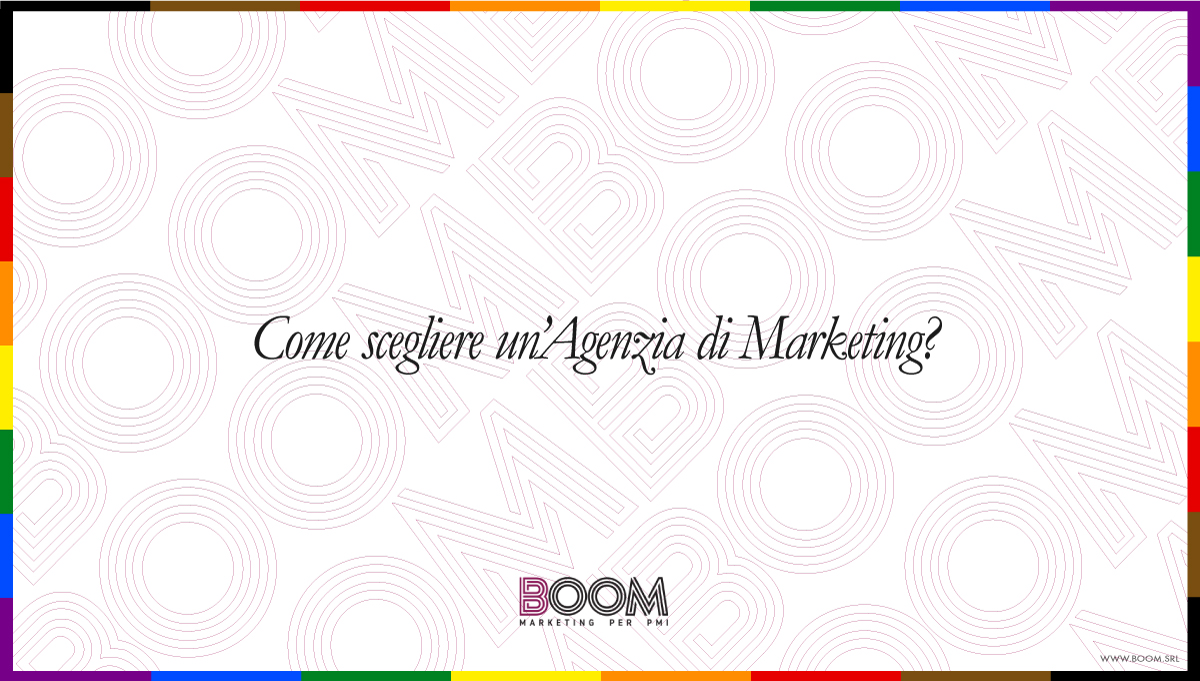 Come scegliere un’agenzia di marketing?
