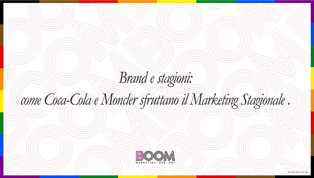 Come Coca-Cola e Moncler sfruttano il Marketing Stagionale